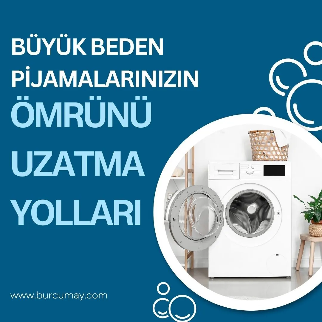Büyük Beden Pijamalarınızın Ömrünü Uzatma Yolları
