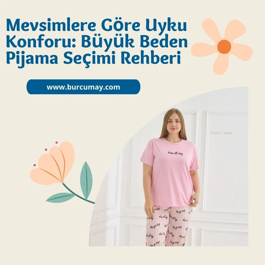 Mevsimlere Göre Uyku Konforu: Büyük Beden Pijama Seçimi Rehberi