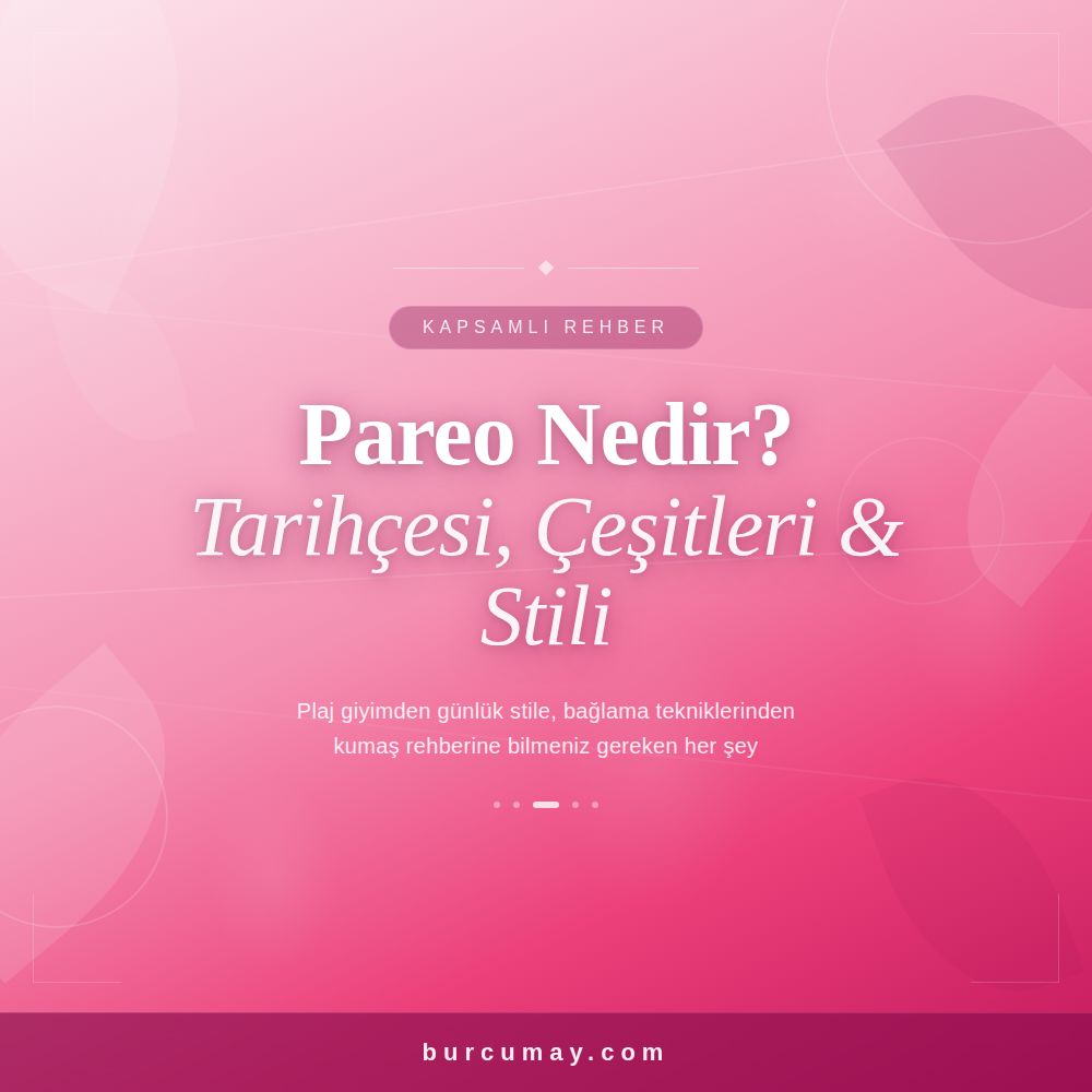 Pareo Nedir? Plaj Giyimden Günlük Stile Kapsamlı Pareo Rehberi