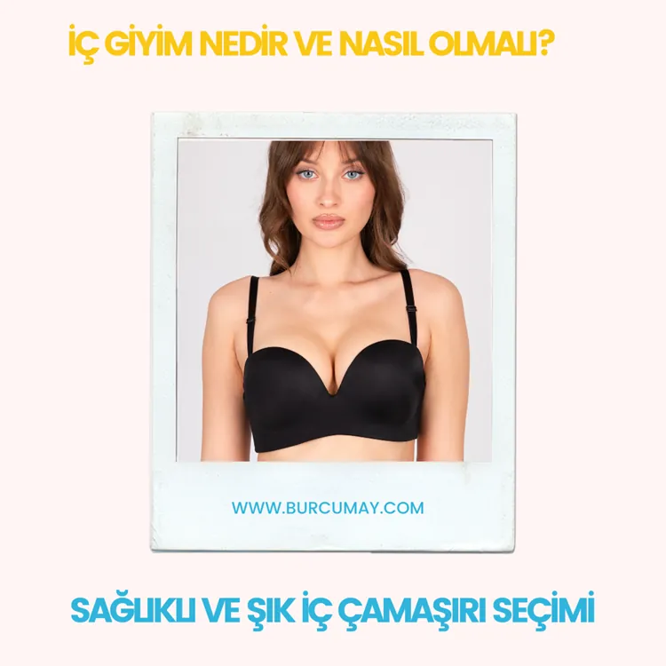 İç Giyim Nedir ve Nasıl Olmalı? Sağlıklı ve Şık İç Çamaşırı Seçimi