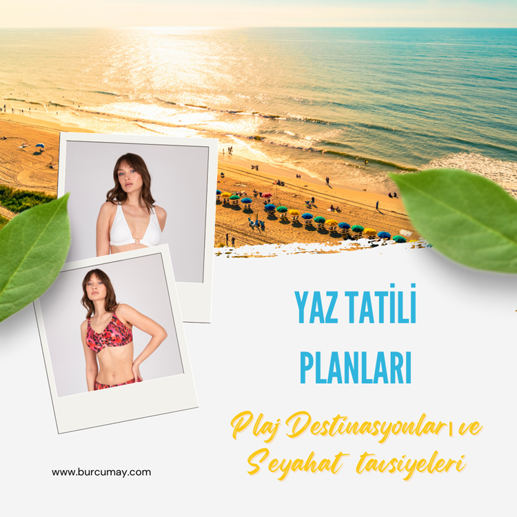 Yaz Tatili Planları: Plaj Destinasyonları ve Seyahat Tavsiyeleri