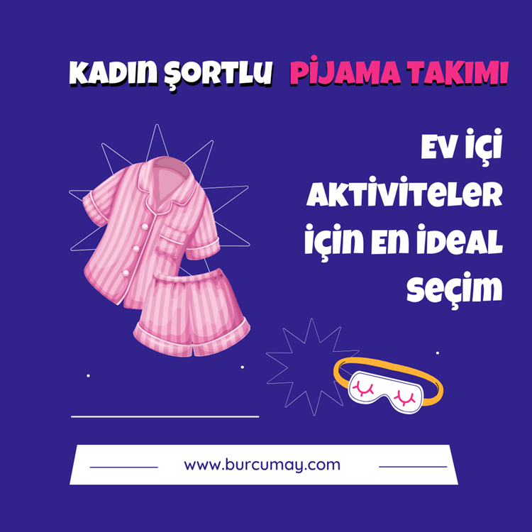 Kadın Şortlu Pijama Takımı: Ev İçi Aktiviteler İçin En İdeal Seçim