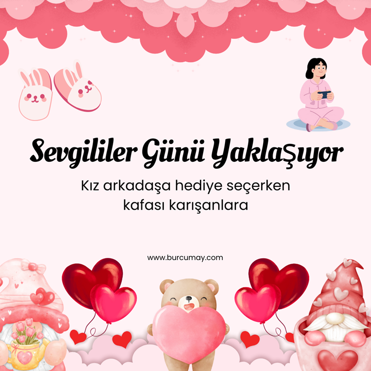 Kız Arkadaşa Sevgililer Günü Hediyesi Fikirleri: Kararsız Kalanlar İçin