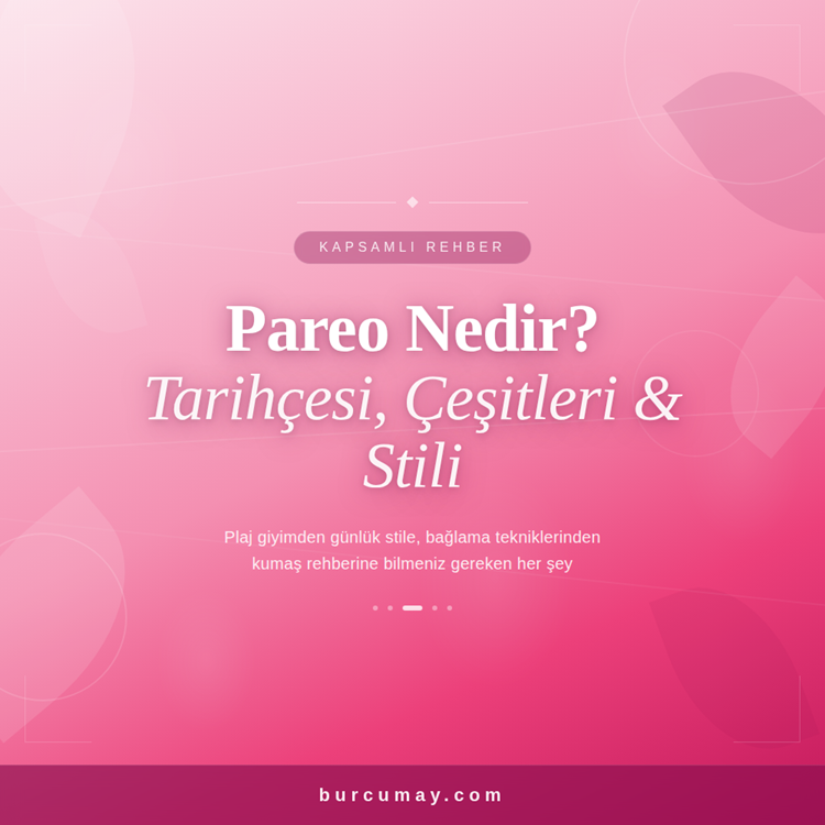 Pareo Nedir? Plaj Giyimden Günlük Stile Kapsamlı Pareo Rehberi