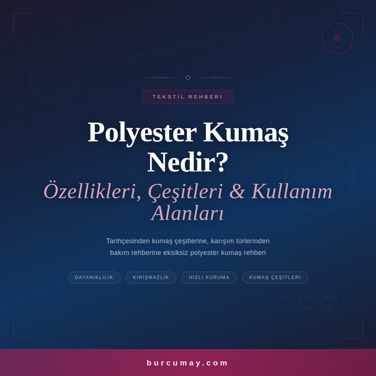 Polyester Kumaş Nedir? Özellikleri, Çeşitleri ve Kullanım Alanları Rehberi