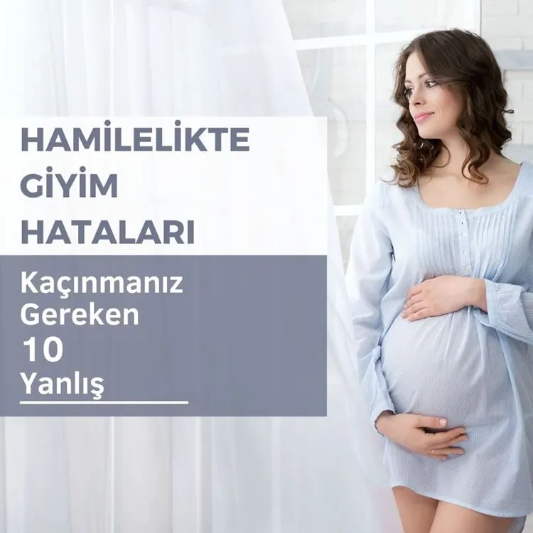 Hamilelikte Giyim Hataları: Kaçınmanız Gereken 10 Yanlış