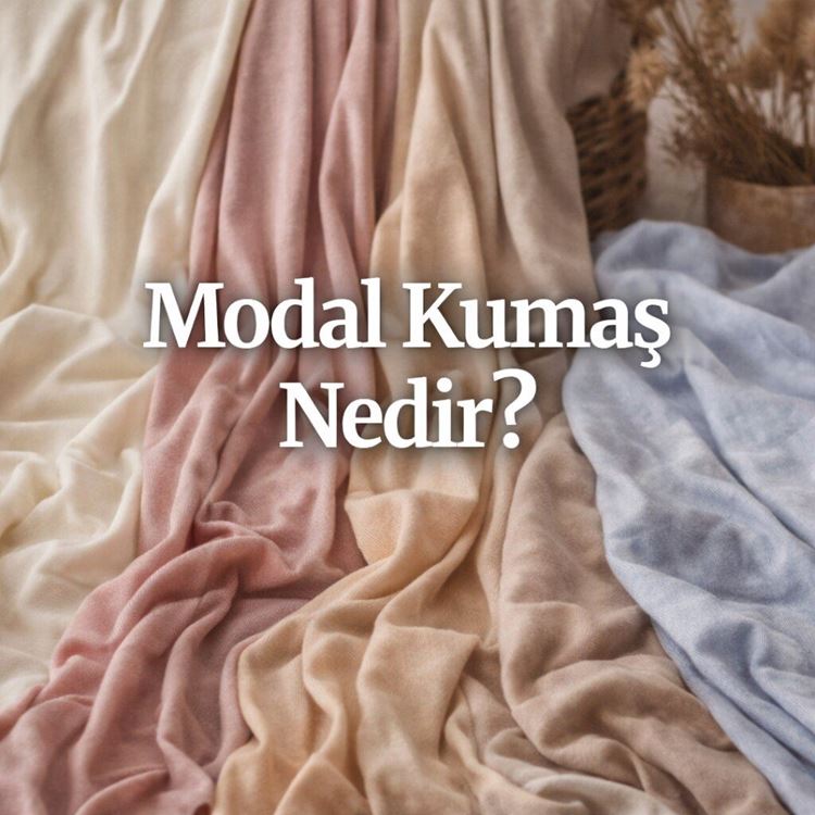 Modal Kumaş Nedir? Özellikleri, Avantajları ve Pamukla Farkı