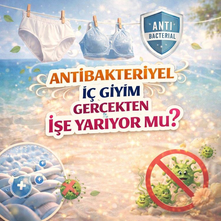 Antibakteriyel İç Giyim Gerçekten İşe Yarıyor mu? Koku Kontrolü, Kumaş Kaplamaları ve Güvenlik Soruları